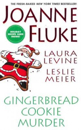 Gingerbread Cookie Murder by Joanne Fluke & Laura Levine & Leslie Meier