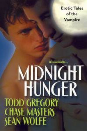 Midnight Hunger by Todd Gregory & Chase Masters & Sean Wolfe