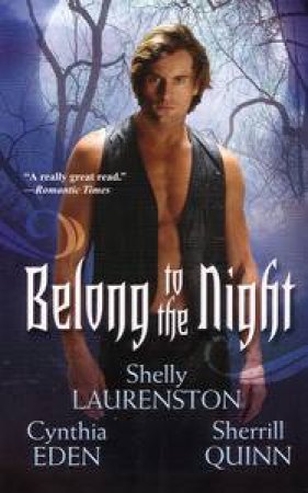 Belong to the Night by Shelly & Eden Cynthia Laurenston