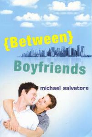 Between Boyfriends by Michael Salvatore