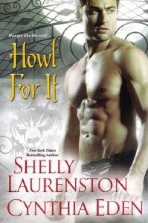 Howl For It by Shelly & Eden Cynthia Laurenston