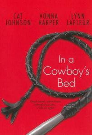 In A Cowboy's Bed by Vonna Harper & Lynn LaFleur & Cat Johnson 