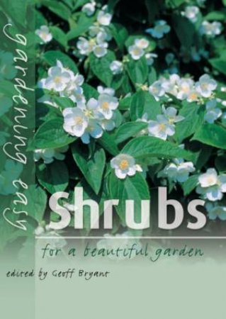 Gardening Easy: Shrubs - For A Beautiful Garden by Geoff Bryant