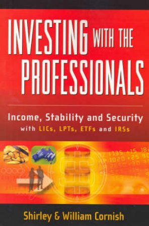 Investing With The Professionals by Shirley & William Cornish