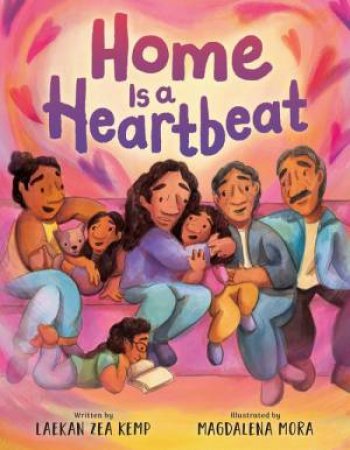 Home Is a Heartbeat by Laekan Z Kemp & Magdalena Mora