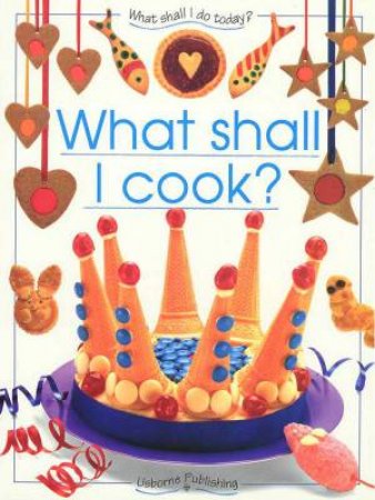 What Shall I Do Today?: What Shall I Cook? by Ray Gibson