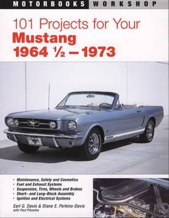 101 Projects for Your 1964 1/2-1973 Mustang by Earl Davis & Diane Perkins-Davis
