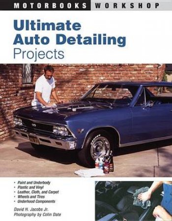 Ultimate Auto Detailing Projects by David H Jacobs Jr