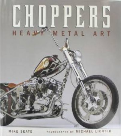 Choppers: Heavy Metal Art by Mike Seate