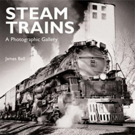 Steam Trains by James P Bell