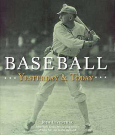 Baseball Yesterday & Today by Josh Leventhal