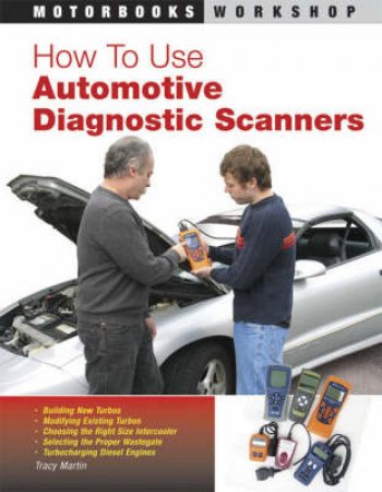 How To Use Automotive Diagnostic Scanners by Tracy Martin