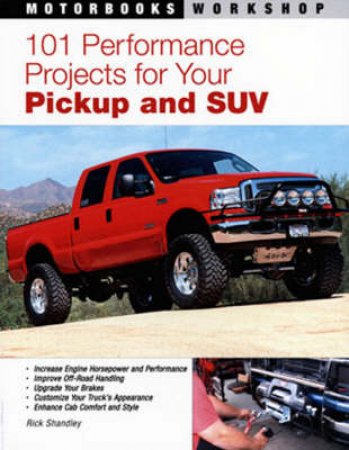 101 Performance Projects for Your Pickup and SUV by Rick Shandley