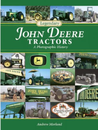 Legendary John Deere Tractors by Andrew Morland