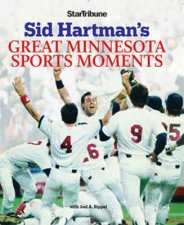 Sid Hartmans Great Minnesota Sports Moments