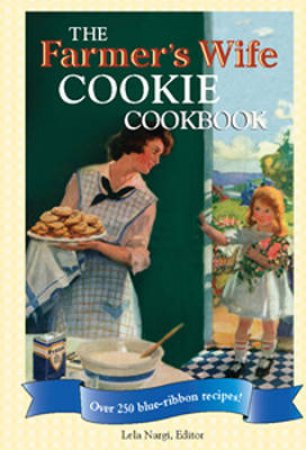 The Farmer's Wife Cookie Cookbook by Lela Nargi