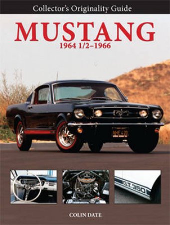Collector's Originality Guide Mustang 1964 1/2-1966 by Colin Date
