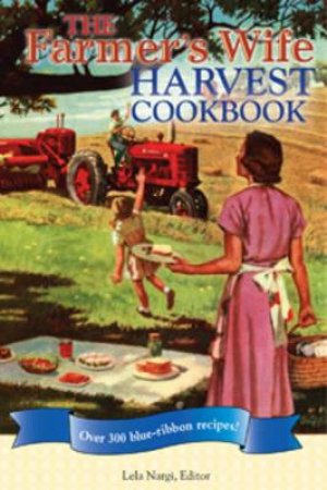 The Farmer's Wife Harvest Cookbook by Lela Nargi