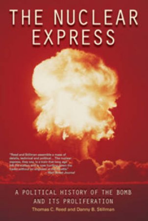 The Nuclear Express by Thomas C. Reed & Danny B. Stillman