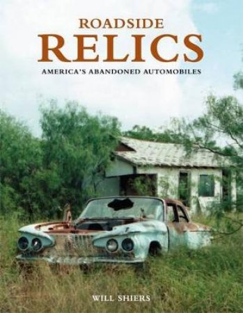 Roadside Relics by Will Shiers