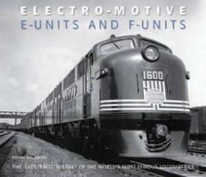 Electro-Motive E-Units and F-Units by Brian Solomon