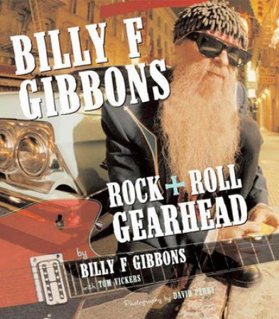 Billy F Gibbons by Billy F Gibbons & Tom Vickers