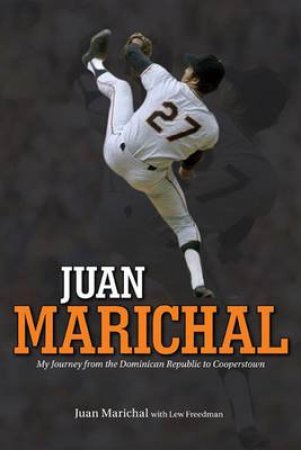 Juan Marichal by Juan Marichal & Lew Freedman