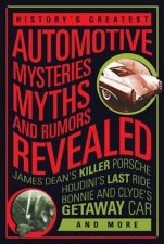 Historys Greatest Automotive Mysteries Myths and Rumors Revealed