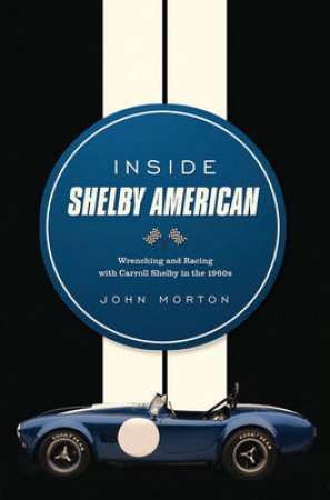 Inside Shelby American by John Morton