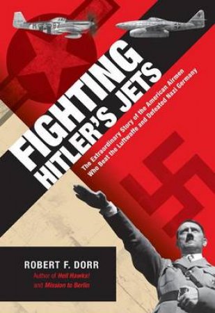 Fighting Hitler's Jets by Robert F. Dorr