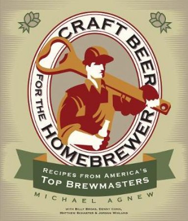 Craft Beer for the Homebrewer by Michael Agnew