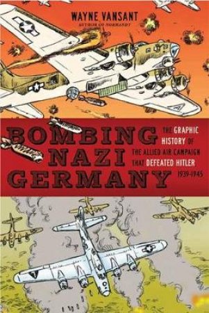 Bombing Nazi Germany by Wayne Vansant