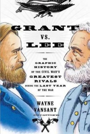 Grant vs. Lee by Wayne Vansant