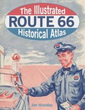 The Illustrated Route 66 Historical Atlas