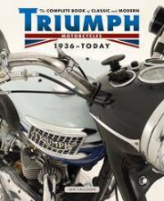 The Complete Book of Classic and Modern Triumph Motorcycles 1936  Today