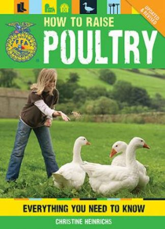 How To Raise Poultry by Christine Heinrichs