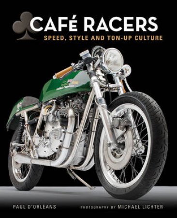 Cafe Racers by Michael Lichter & Paul d'Orleans