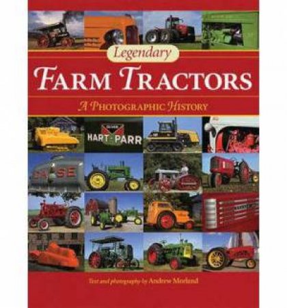 Legendary Farm Tractors by Andrew Morland