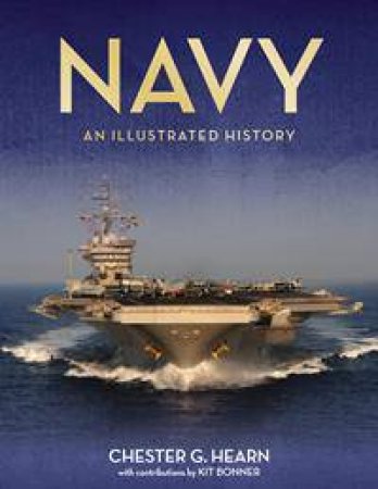 Navy: An Illustrated History by Chester Hearn