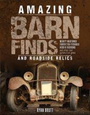 Amazing Barn Finds and Roadside Relics