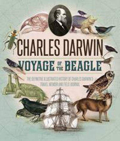 Voyage of the Beagle- Iluustrated Ed. by Charles Darwin