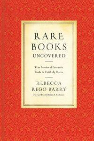 Rare Books Uncovered by Rebecca Rego Barry