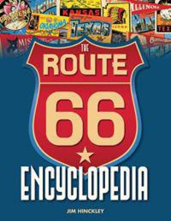 The Route 66 Encyclopedia by Jim Hinckley