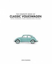 The Complete Book Of Classic Volkswagens Beetles Microbuses Things Karmann Ghias And More