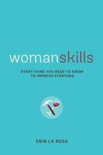 Womanskills Everything You Need To Know To Impress Everyone