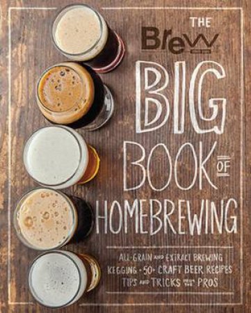 The Brew Your Own Big Book Of Homebrewing by Various