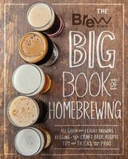 The Brew Your Own Big Book Of Homebrewing