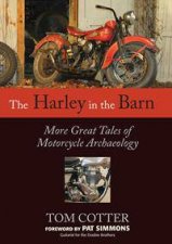 The Harley In The Barn More Great Tales Of Motorcycle Archaeology
