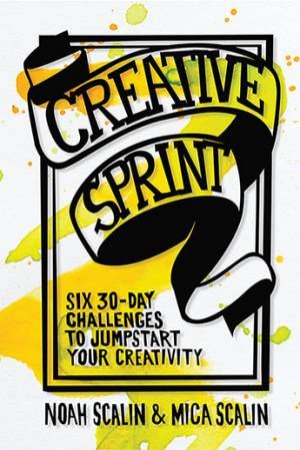Creative Sprint by Noah Scalin & Mica Scalin