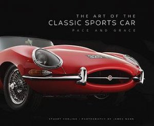The Art Of The Classic Sports Car by James Mann & Stuart Codling